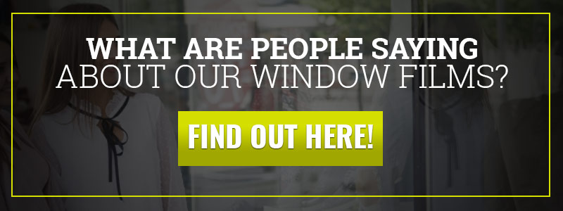 What are people saying about our window films?
