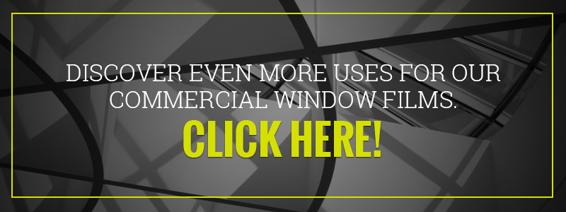 Discover even more uses for our commercial window films